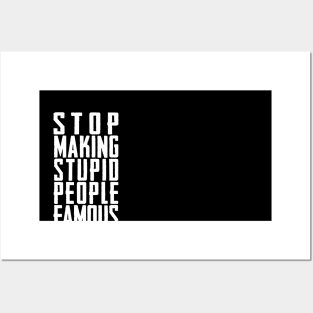 STOP MAKING STUPID PEOPLE FAMOUS Posters and Art